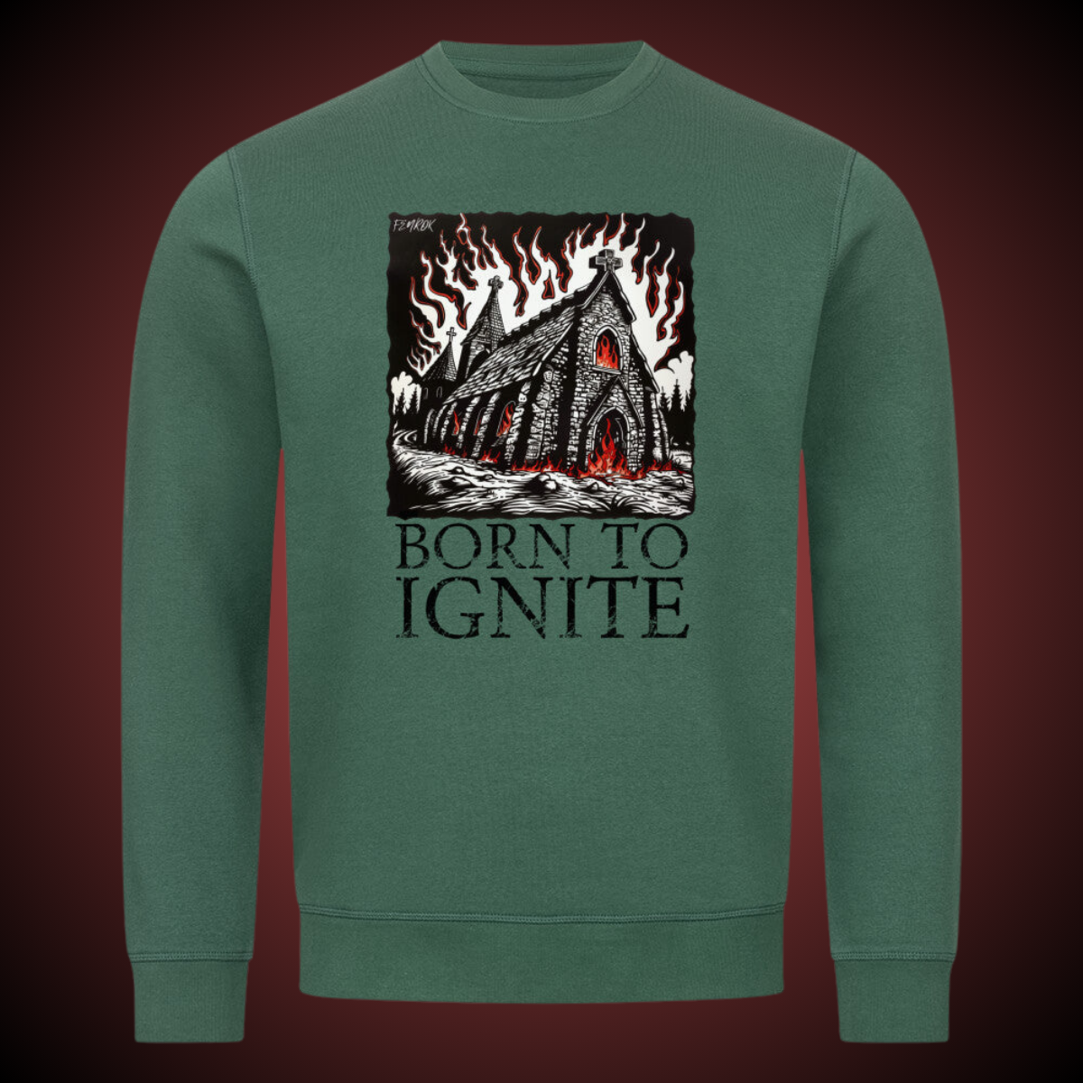 Born To Ignite - Sweatshirt Frontprint